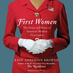 First Women: The Grace & Power Of Americas Modern First Ladies